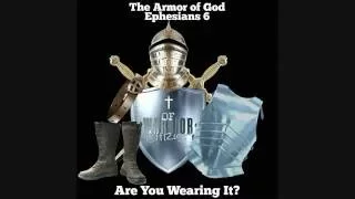 The Armor of God - Ephesians 6:10-18