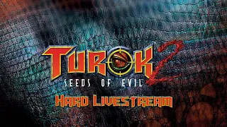 Turok 2: Seeds of Evil Remaster - Hard Livestream