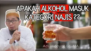 Apakah alkohol najis - Ustadz Adi Hidayat Lc MA