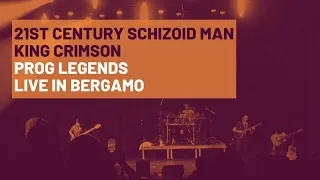 21st Century Schizoid Man (King Crimson) - Prog Legends - Live in Bergamo