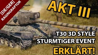 AKT III Erklärt! - T30 3D Style, Sturmtiger Event und die neuen Premium Panzer