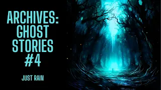 The Archive Project | Ghost Stories #4 | Just Rain Version | Scary Stories in the Rain