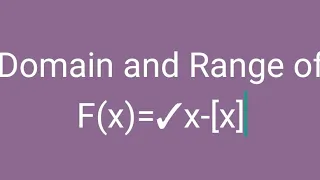 Domain and Range ofF(x)=✓x-[x]