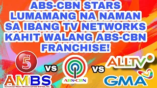 ABS-CBN STARS LUMAMANG NA NAMAN SA IBANG TV NETWORKS KAHIT WALANG ABS-CBN FRANCHISE!