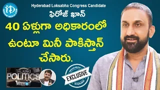 Hyderabad Loksabha Congress Candidate Feroz Khan Full Interview || Talking Politics With iDream