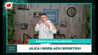 Kristijan Golubović - Ulica i borilački sportovi | U oktagonu #13