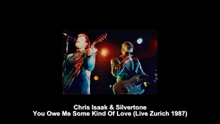 Chris Isaak & Silvertone - You Owe Me Some Kind Of Love (Live Zurich 1987)