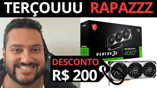 200 REAIS  DE  DESCONTO  EM  PLACA  DE  VÍDEOOO  30/01