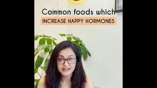 Common foods which increase happy hormones