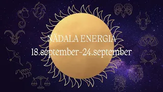 ⚡️ Nädala Energia ⚡️ 18.september-24.september 🔮 12 Tähemärki 🔮