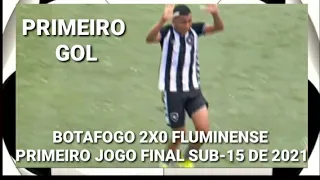 PRIMEIRO GOL DO BOTAFOGO | PRIMEIRO JOGO FINAL DO CARIOCA SUB-15 DE 2021 | BOTAFOGO 2X0 FLUMINENSE