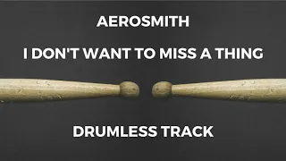 Aerosmith - I Don't Want to Miss a Thing (drumless)