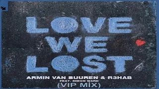 Armin van Buuren & R3HAB - Love We Lost (VIP Mix)(TUNE OF THE WEEK ASOT1059)