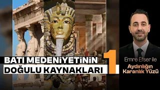 Batı Medeniyetinin Doğulu Kaynakları -1 | Aydınlığın Karanlık Yüzü #3