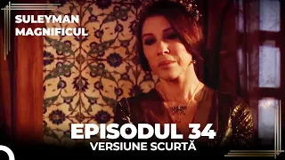 Suleyman Magnificul | Episodul 34 (Versiune Scurtă)