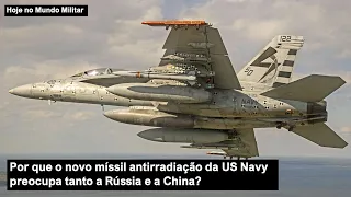 Por que o novo míssil antirradiação da US Navy preocupa tanto a Rússia e a China?