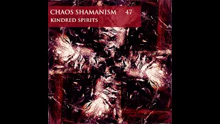 Chaos Shamanism - Episode 47 - Kindred Spirits