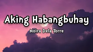 Moira Dela Torre - Aking Habangbuhay (Lyrics)