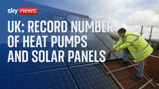 Green Energy: UK installs record number of heat pumps and solar panels