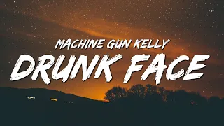 Machine Gun Kelly - ​drunk face (Lyrics)