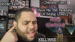 Kelly Clarkson - Chasing Car and Show Me the Meaning of Being Lonely |REACTION| Kellyoke