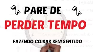 NÃO PERCA MAIS TEMPO | Seja Uma Pessoa Melhor