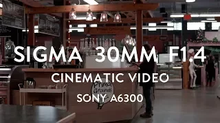 Sigma 30mm 1.4 Cinematic Video  // Sony a6300 // Zhiyun Crane V2