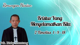 Kristus Yang  Menyelamatkan Kita, 2 Timotius 1:9-18 (@ Pdt Ricky Montang)