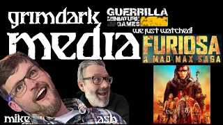 GRIMDARK MEDIA - We just watched.... FURIOSA: A Mad Max Saga