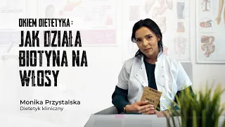 Okiem dietetyka odc.1 – Jak Działa Biotyna Na Włosy?