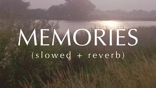 Memories (slowed + reverb)