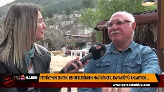 FETHİYE'NİN EN ESKİ REHBERLERİNDEN NACİ DİNÇER, KAYAKÖY'Ü ANLATIYOR …