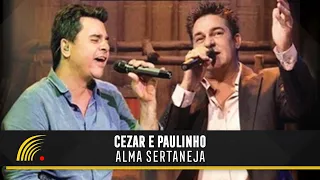 Cezar & Paulinho - Alma Sertaneja - Show Completo