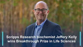 Scripps Research biochemist Jeffery Kelly wins Breakthrough Prize in Life Sciences