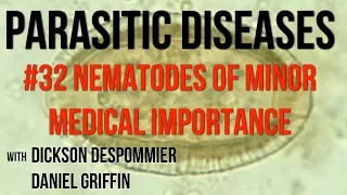 Parasitic Diseases Lectures #32: Nematodes of Minor Medical Importance
