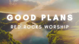 "Good Plans" Lyrics Video by - Red Rocks Worship