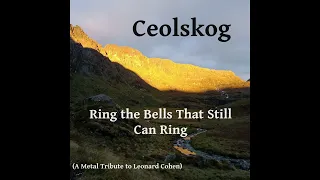 Ceolskog - Ring The Bells That Still Can Ring (A Metal Tribute to Leonard Cohen)