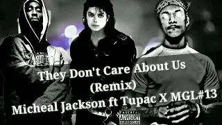 Michael Jackson ft Tupac X MGL#13- They Don't Care About Us  (LEGENDZ Mix)