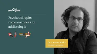 Dr Karila - Psychothérapies recommandées en addictologie