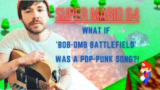 Super Mario 64 - Bob-omb Battlefield (Pop-Punk Guitar Cover)