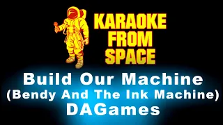 DAGames • Build Our Machine (Bendy And The Ink Machine) | Karaoke • Instrumental • Lyrics