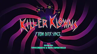 Killer Klowns From Outer Space - Dave Capdevielle & TipsyJHearts