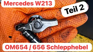 Mercedes W213 - Teil 2 - OM654 OM656 Schlepphebel ersetzen selber machen Hydrostößel erneuern