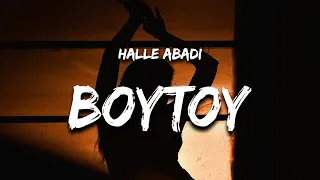 Halle Abadi - BOYTOY (Lyrics) “don’t want a sad boy crying every night”