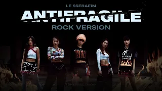 LE SSERAFIM - 'ANTIFRAGILE' (Rock Version)