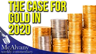 The Case For Gold In 2020 | McAlvany Commentary