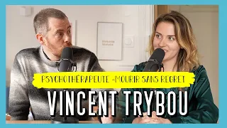 Vincent Trybou, psychothérapeute - Mourir sans regret