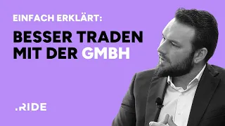 Einfach erklärt: Besser traden mit der GmbH