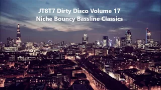 JT8T7 Dirty Disco Volume 17 Niche Bouncy Bassline Classics