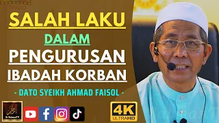 Dato Syeikh Ahmad Faisol - SALAH LAKU DALAM PENGURUSAN IBADAH KORBAN